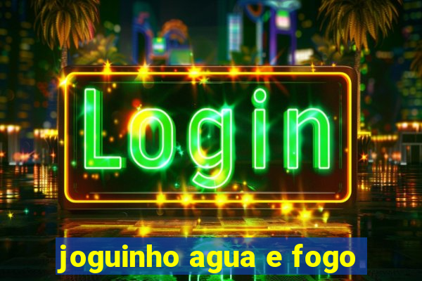 joguinho agua e fogo